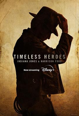 玩偶姐姐《永恒的英雄：印第安纳·琼斯和哈里森·福特 Timeless Heroes: Indiana Jones and Harrison Ford》免费在线观看