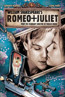 玩偶姐姐《罗密欧与朱丽叶 Romeo + Juliet》免费在线观看